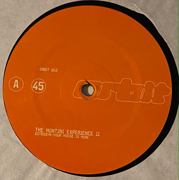 The Montini Experience II - Astrosyn - Your House Is Mine | Orbit Records (ORBIT 003) - main The Montini Experience II - Astrosyn - Your House Is Mine | Orbit Records (ORBIT 003) - main