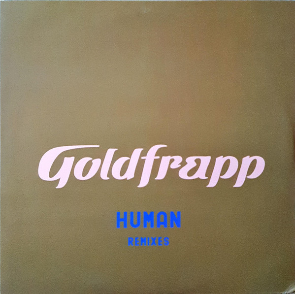 Goldfrapp - Human (Remixes) | Mute (P12MUTE259)