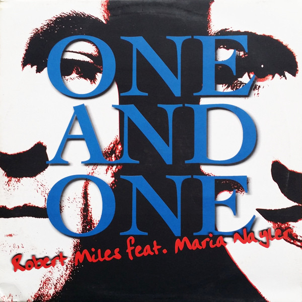 Robert Miles feat. Maria Nayler - One And One | DBX Records (DBX 041)