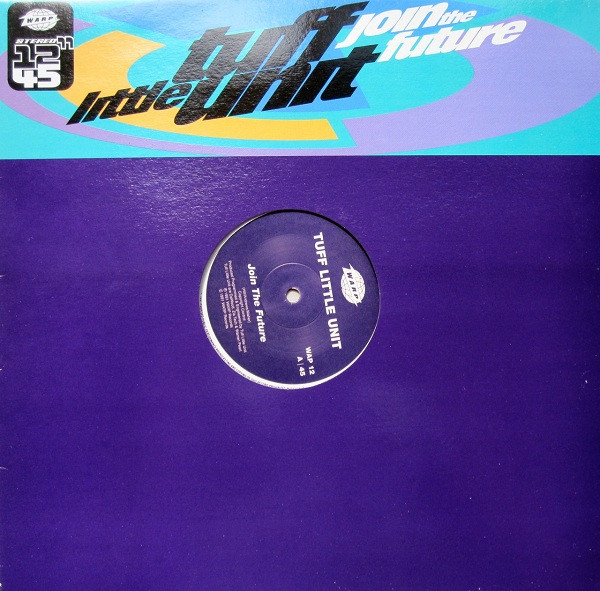 Tuff Little Unit - Join The Future | Warp Records (WAP 12) - main
