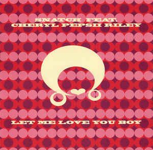 Snatch Feat. Cheryl Pepsii Riley - Let Me Love You Boy | Comma (CM 201) - main