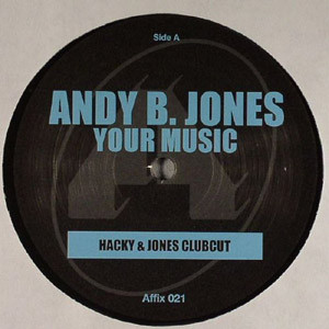 Andy B. Jones - Your Music | Affix Records (Affix 021) - main Andy B. Jones - Your Music | Affix Records (Affix 021) - main