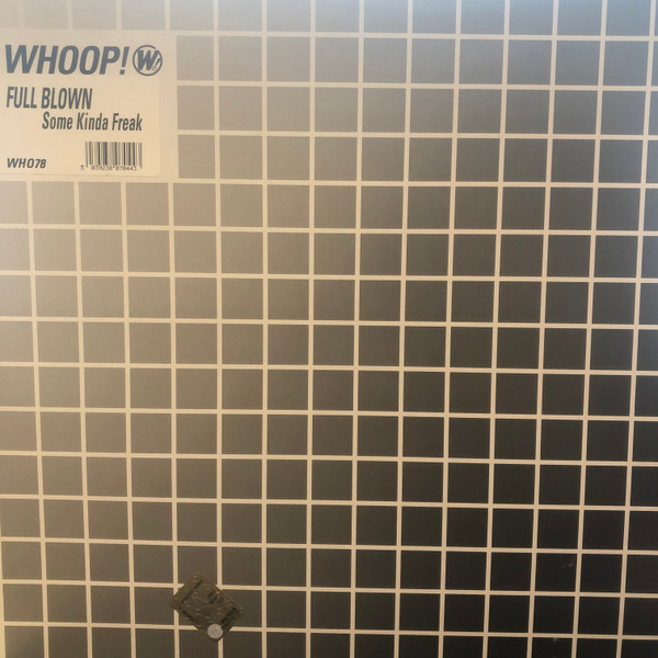 Full Blown - Some Kinda Freak | Whoop! Records (WH078)