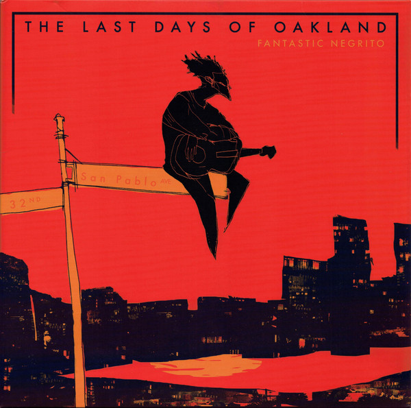 Fantastic Negrito - The Last Days Of Oakland | Blackball Universe Records (none) - main Fantastic Negrito - The Last Days Of Oakland | Blackball Universe Records (none) - main