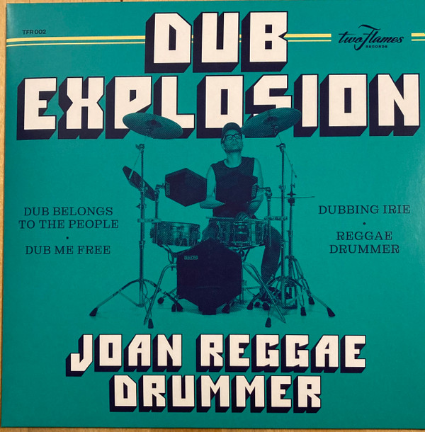 Joan Reggae Drummer - Dub Explosion | Two Flames Records (TFR002) - 2 Joan Reggae Drummer - Dub Explosion | Two Flames Records (TFR002) - 2