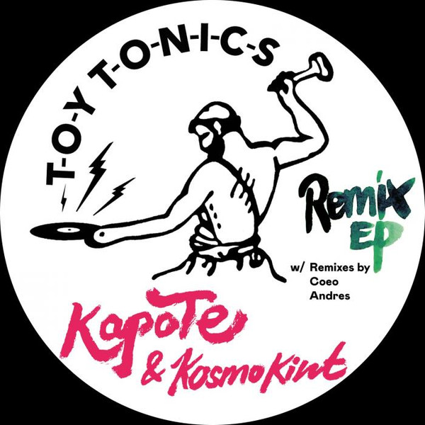 Kapote & Kosmo Kint - Remix EP | Toy Tonics (TOYT139) - main Kapote & Kosmo Kint - Remix EP | Toy Tonics (TOYT139) - main