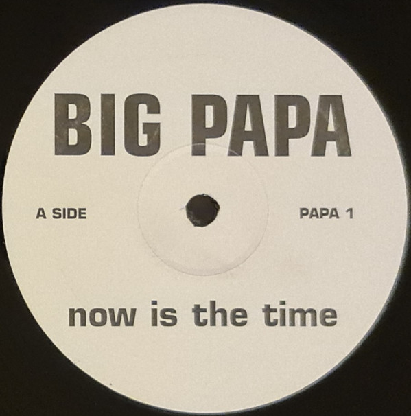 Big Papa - Now Is The Time | Not ON Label (Papa 1) - main