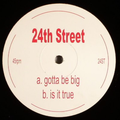 24th Street - Gotta Be Big / Is It True | Not On Label (24ST) - main 24th Street - Gotta Be Big / Is It True | Not On Label (24ST) - main