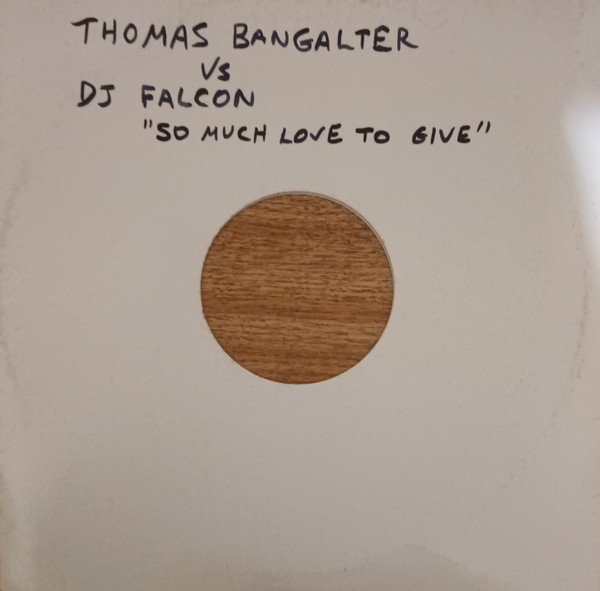 Thomas Bangalter Vs DJ Falcon - So Much Love To Give (Remix) | Not On Label (Thomas Bangalter) (none) - 3 Thomas Bangalter Vs DJ Falcon - So Much Love To Give (Remix) | Not On Label (Thomas Bangalter) (none) - 3