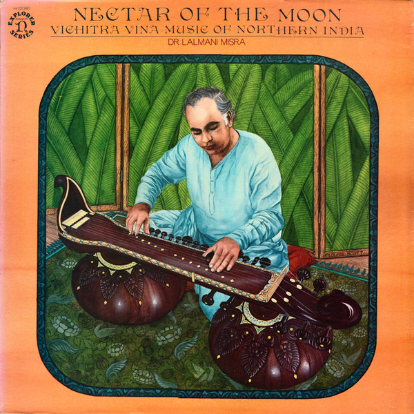 Dr. Lalmani Misra - Nectar Of The Moon - Vichitra Vina Music Of Northern India | Nonesuch (H-72086)