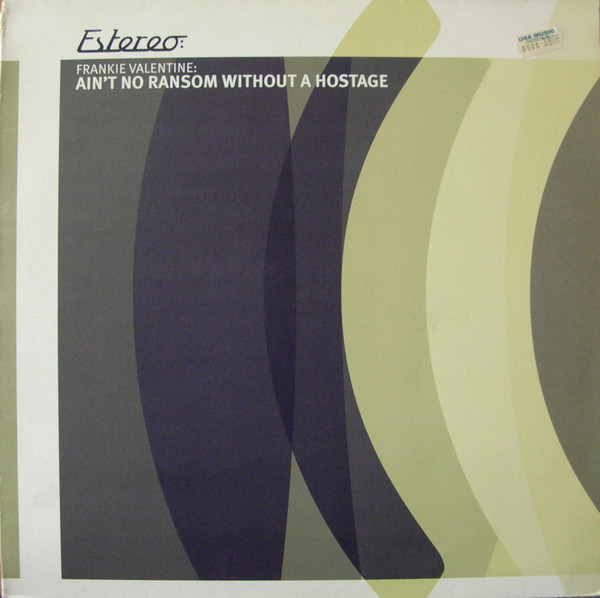Frankie Valentine - Ain't No Ransom Without A Hostage | Estereo (estereo 015)