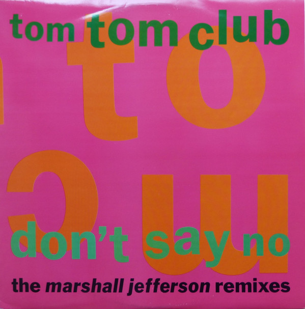 Tom Tom Club - Don't Say No (The Marshall Jefferson Remixes) | Fontana (870 696-1)