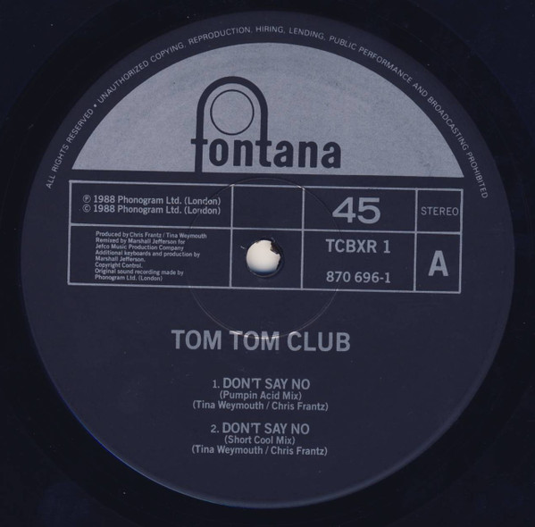 Tom Tom Club - Don't Say No (The Marshall Jefferson Remixes) | Fontana (870 696-1) - 3 Tom Tom Club - Don't Say No (The Marshall Jefferson Remixes) | Fontana (870 696-1) - 3