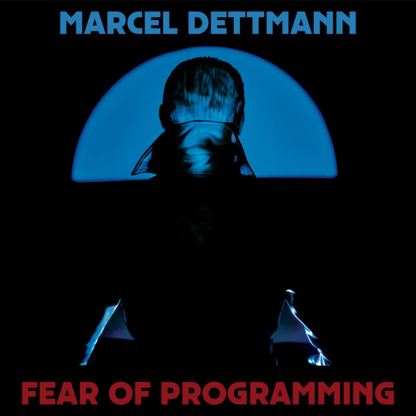 Marcel Dettmann - Fear Of Programming | Dekmantel (DKMNTL095)
