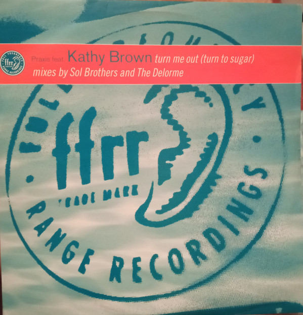 Praxis Featuring Kathy Brown / Krimp - Turn Me Out (Turn To Sugar) / In The Spirit | FFRR (FX 314)