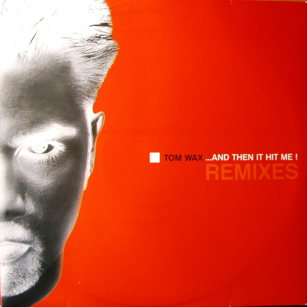 Tom Wax - ...And Then It Hit Me! (Remixes) | Zeitgeist (none) - main Tom Wax - ...And Then It Hit Me! (Remixes) | Zeitgeist (none) - main
