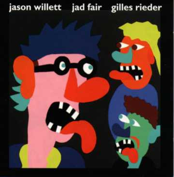 Jason Willett , Jad Fair , Gilles Rieder - Jason Willett, Jad Fair, Gilles Rieder | Megaphone Records (Megaphone 012)