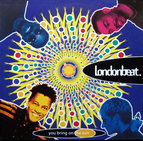 Londonbeat. - You Bring On The Sun | Anxious Records (74321 10105-1) - main