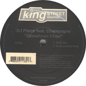 DJ Pierre Featuring Champagne - Sometimes I Feel | BPM King Street Sounds (KSS 1182) - 2