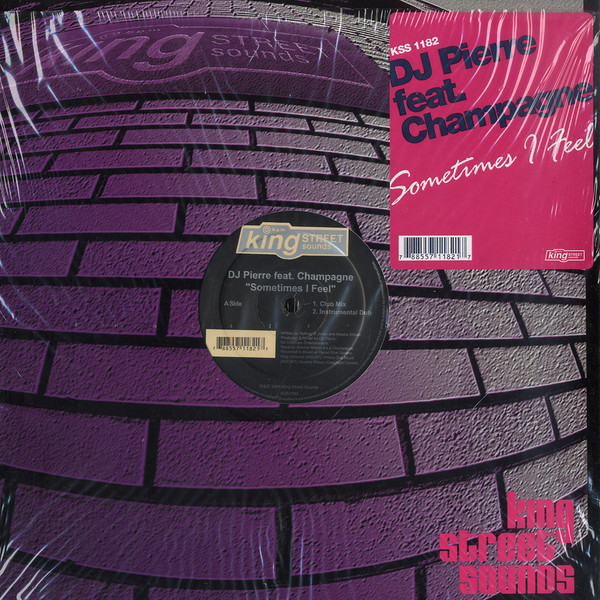 DJ Pierre Featuring Champagne - Sometimes I Feel | BPM King Street Sounds (KSS 1182) - main