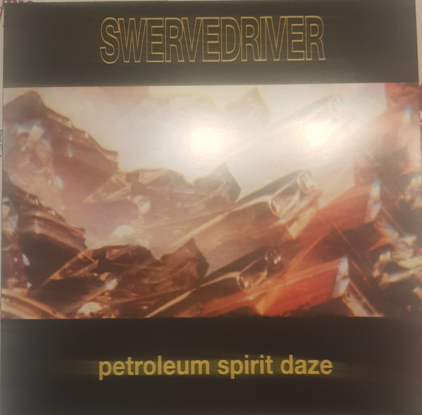 Swervedriver - Petroleum Spirit Daze | Not On Label (Swervedriver Self-released) (SWD001) - main Swervedriver - Petroleum Spirit Daze | Not On Label (Swervedriver Self-released) (SWD001) - main