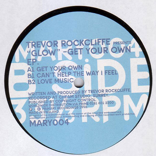 Trevor Rockcliffe Presents Glow - Get Your Own EP | Primary Recordings (MARY004)
