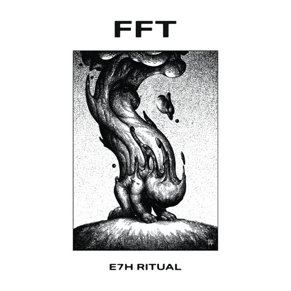 FFT - E7H Ritual | Bristol NormCore (BNC 008)