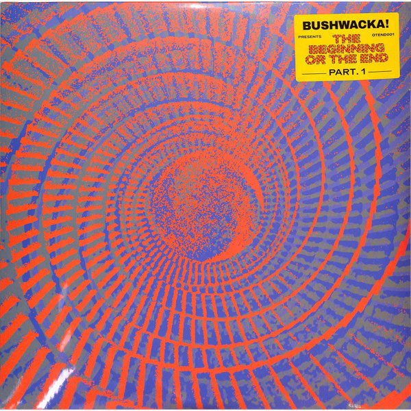 Bushwacka! - Presents: The Beginning Or The End Part. 1 | Above Board Projects (OTEND001)