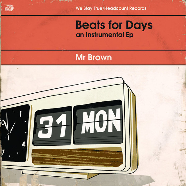 Mr. Brown - Beats For Days : An Instrumental Ep | We Stay True (WSTV001) - main Mr. Brown - Beats For Days : An Instrumental Ep | We Stay True (WSTV001) - main