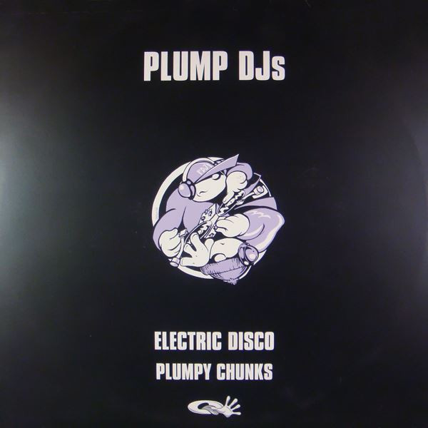 Plump DJs - Plumpy Chunks / Electric Disco | Finger Lickin' Records (FLR.013) Plump DJs - Plumpy Chunks / Electric Disco | Finger Lickin' Records (FLR.013)