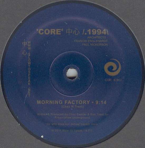 Chez N Trent - 'Core' 中心 /.1994\ : Morning Factory | Slow To Speak (COR E.94.I)