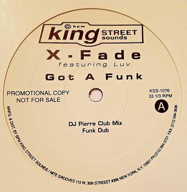 X-Fade Featuring Luv - Got A Funk | BPM King Street Sounds (KSS 1076)