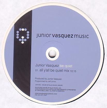 Junior Vasquez - Be Quiet | Junior Vasquez Music (JVM 001)
