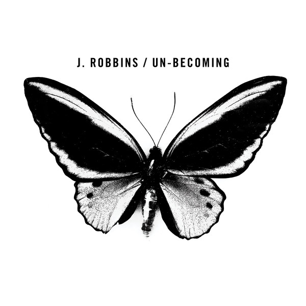 J. Robbins - Un-Becoming | Dischord Records (DIS187V)