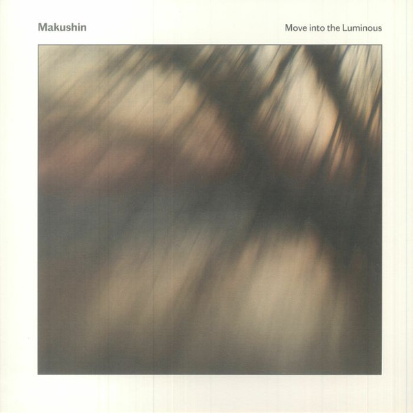 Makushin - Move Into The Luminous | Blackford Hill (BH017V)
