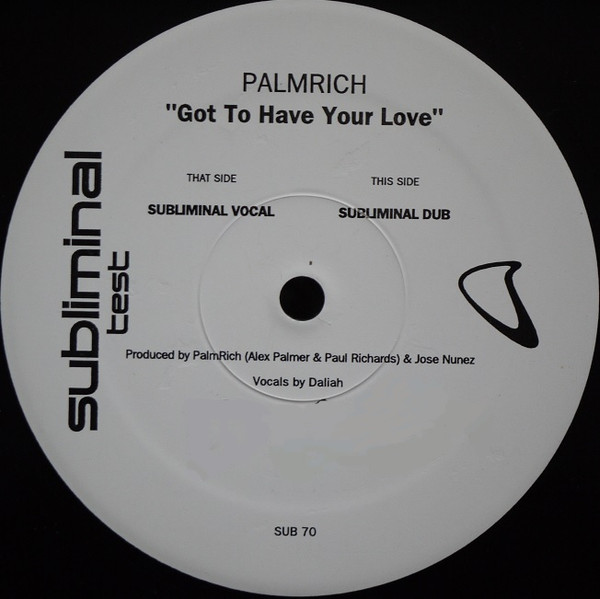 Palmrich Featuring Daliah - Got To Have Your Love | Subliminal (SUB 70) - main Palmrich Featuring Daliah - Got To Have Your Love | Subliminal (SUB 70) - main