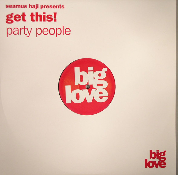 Seamus Haji Presents Get This! - Party People | Big Love (BL008)