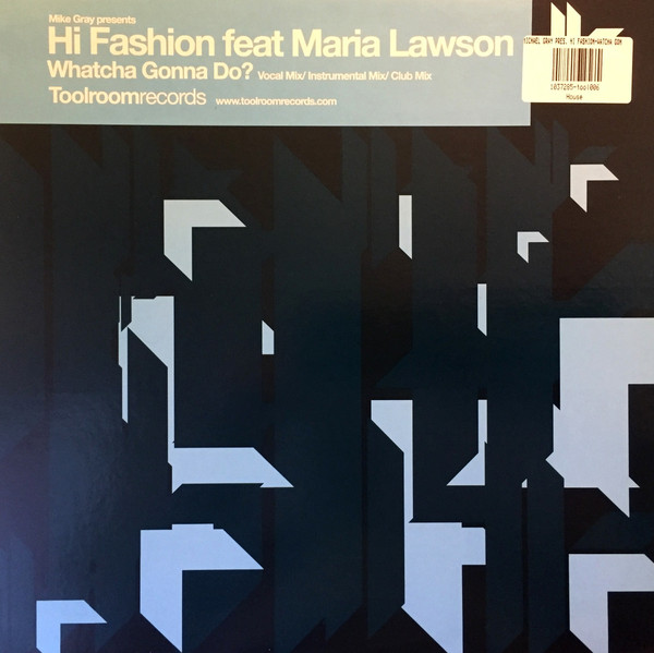 Mike Gray Presents Hi Fashion Feat Maria Lawson - Whatcha Gonna Do? | Toolroom Records (TOOL006)