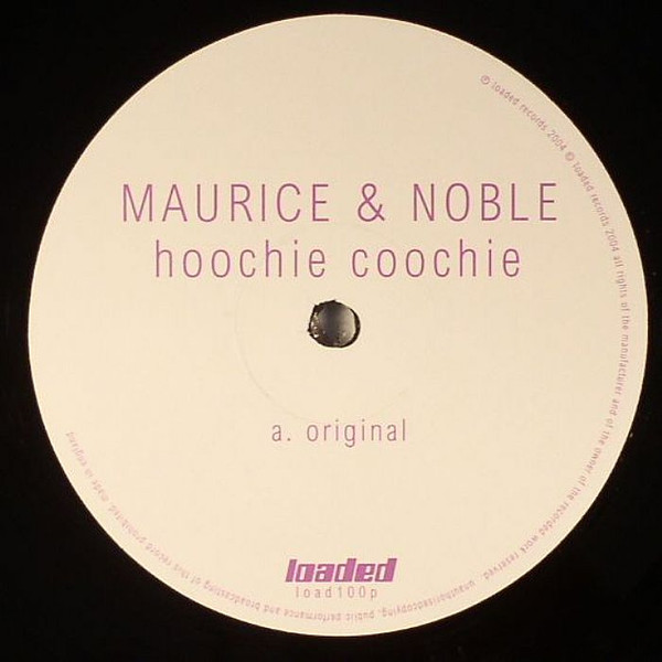 Maurice & Noble - Hoochie Coochie | Loaded Records (LOAD 100 P)