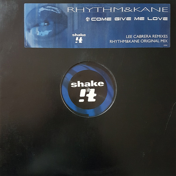 Rhythm & Kane - Come Give Me Love | Shake It Recordings (SH002) - main