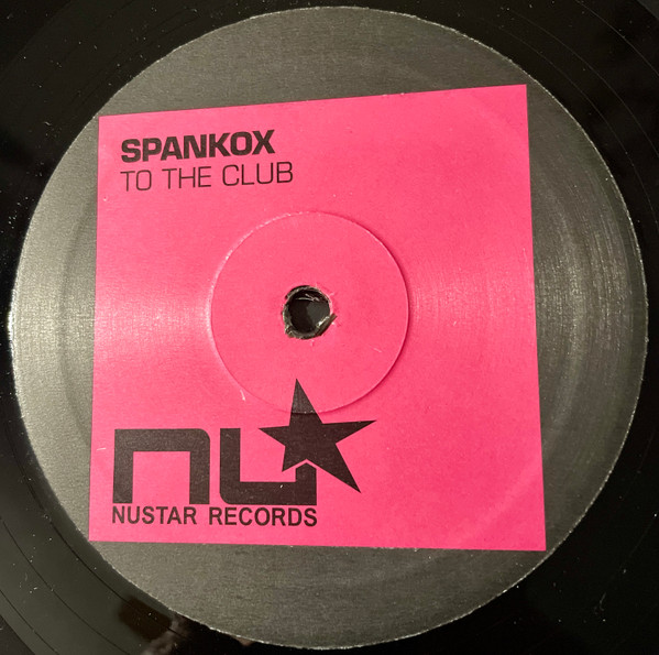 Spankox - To The Club | Nustar Records (NU 003) - 4 Spankox - To The Club | Nustar Records (NU 003) - 4