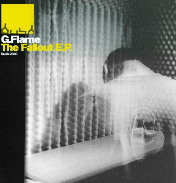 G Flame - The Fallout E.P. | Bush (Bush 2000)
