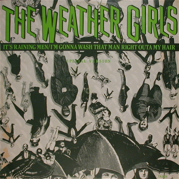 The Weather Girls - It's Raining Men / I'm Gonna Wash That Man Right Outa My Hair (Special Version) | CBS (TA 2924) - main The Weather Girls - It's Raining Men / I'm Gonna Wash That Man Right Outa My Hair (Special Version) | CBS (TA 2924) - main