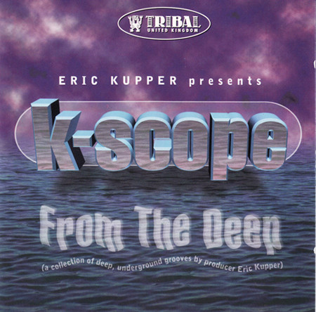 Eric Kupper Presents K-Scope - From The Deep | TRIBAL United Kingdom (TRIUK CD 009)