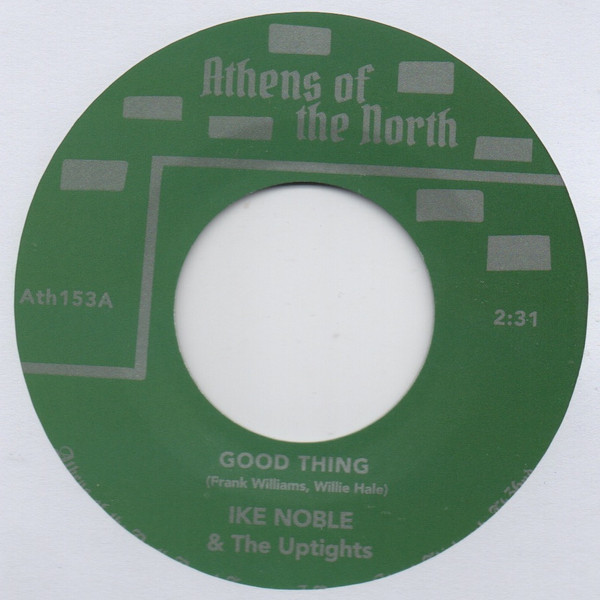 Ike Noble & The Uptights - Good Thing / Look A Little Higher | Athens Of The North (ATH153)
