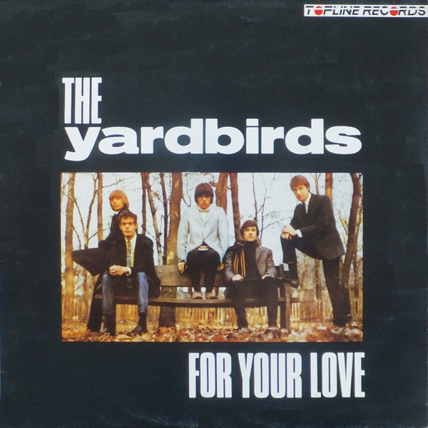 The Yardbirds - For Your Love | Topline Records (TOP 103)