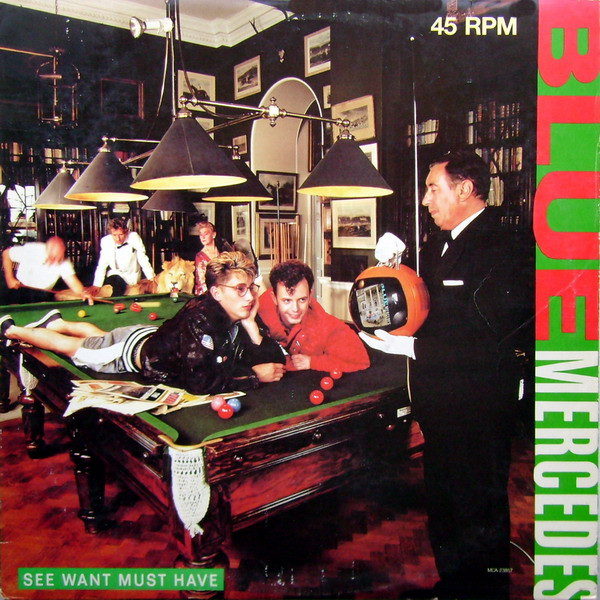 Blue Mercedes - See Want Must Have | MCA Records (MCA-23857) - main