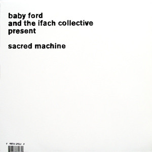 Baby Ford & The Ifach Collective - Sacred Machine | Klang Elektronik (klang elektronik nr.60) - main Baby Ford & The Ifach Collective - Sacred Machine | Klang Elektronik (klang elektronik nr.60) - main
