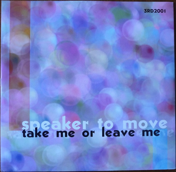 Speaker To Move - Take Me Or Leave Me | 3rd Sex Records (3RD2001) - main