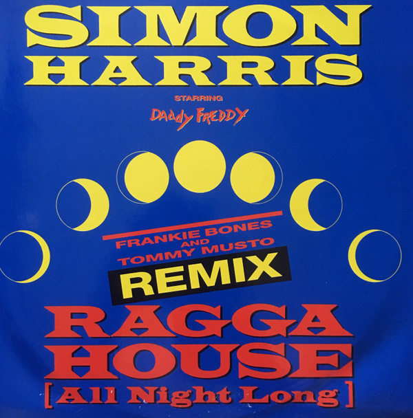 Simon Harris Starring Daddy Freddy - Ragga House (All Night Long) (Frankie Bones And Tommy Musto Remix) | BCM Records (14398)